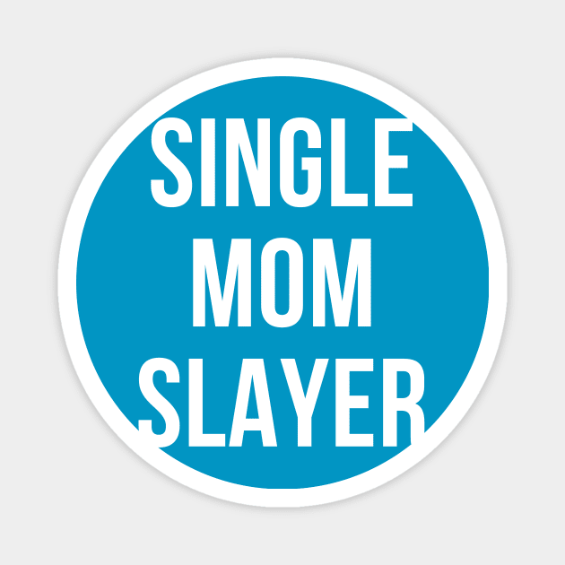 Single mom slayer Magnet by C-Dogg